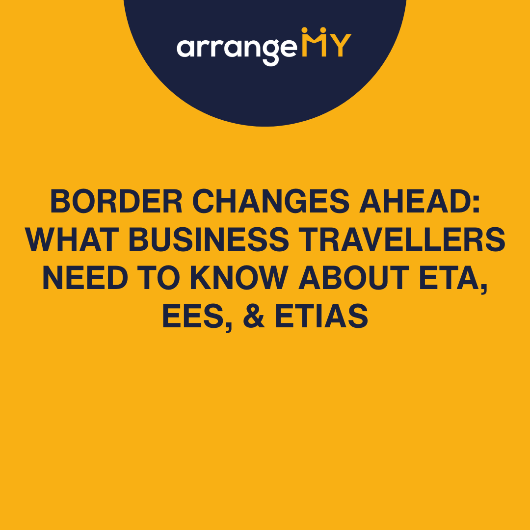 Navigating ETA, EES & ETIAS: What Business Travellers Need to Know